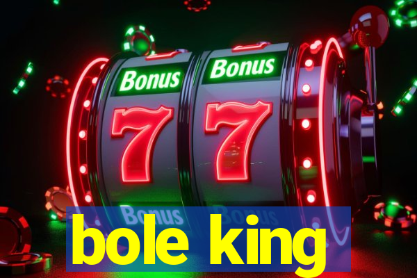 bole king