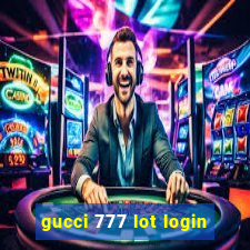 gucci 777 lot login