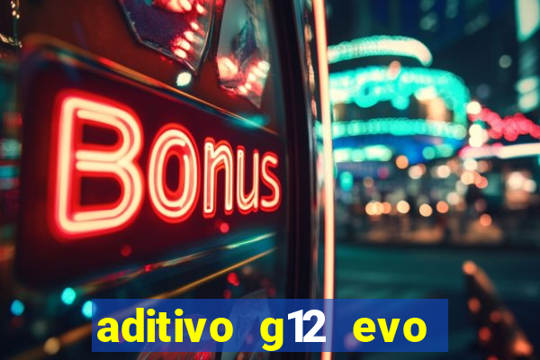 aditivo g12 evo ficha tecnica