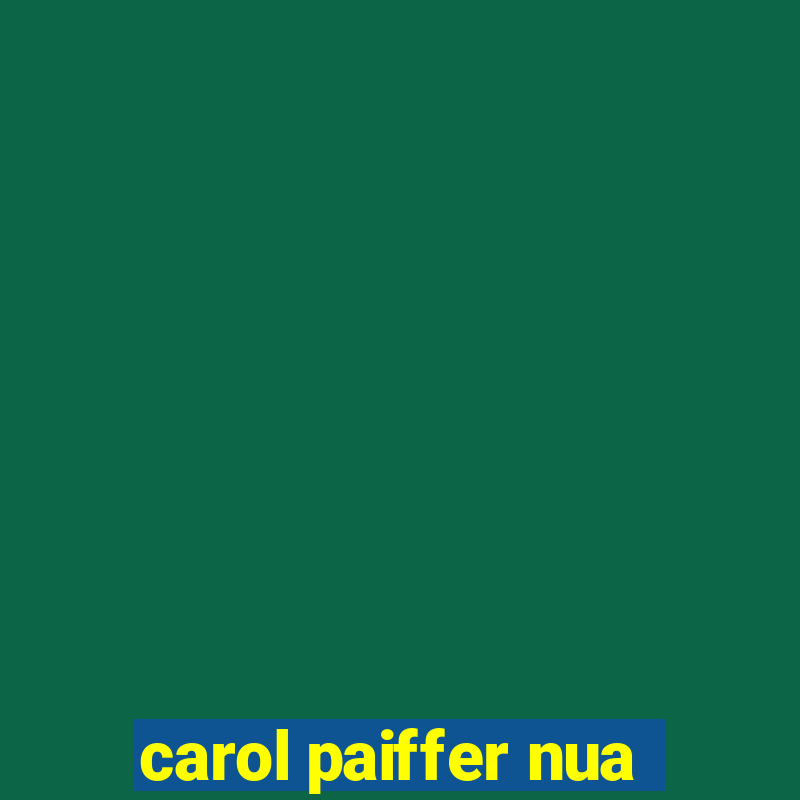 carol paiffer nua