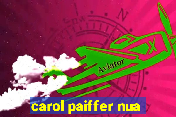 carol paiffer nua