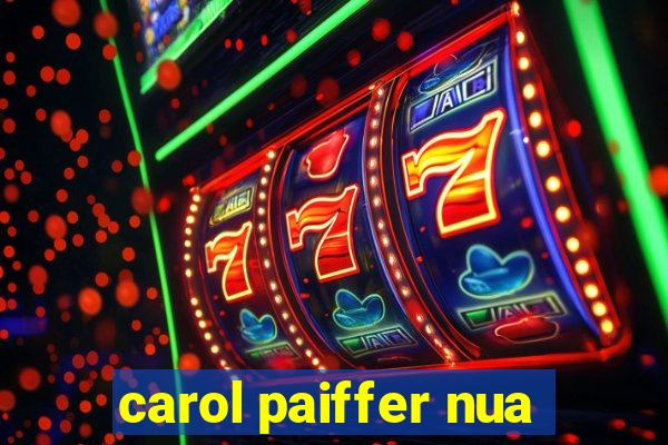 carol paiffer nua