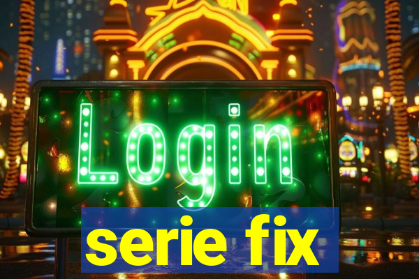 serie fix