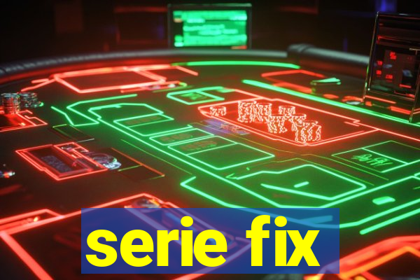 serie fix