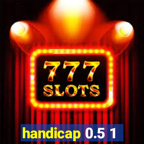 handicap 0.5 1