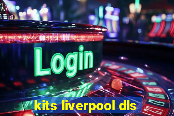 kits liverpool dls