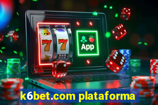 k6bet.com plataforma