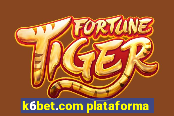 k6bet.com plataforma