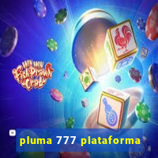 pluma 777 plataforma