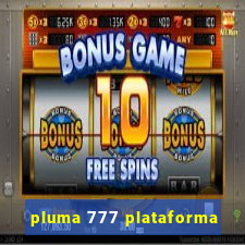 pluma 777 plataforma