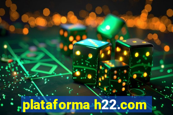 plataforma h22.com