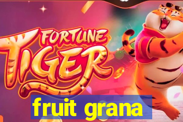 fruit grana