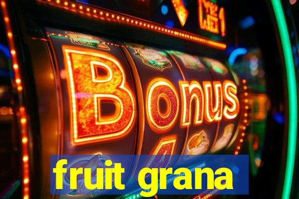 fruit grana