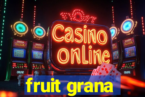 fruit grana