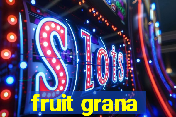 fruit grana