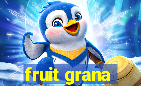 fruit grana