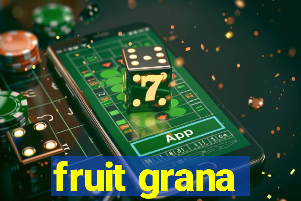 fruit grana