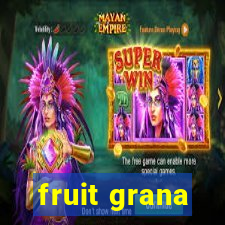 fruit grana