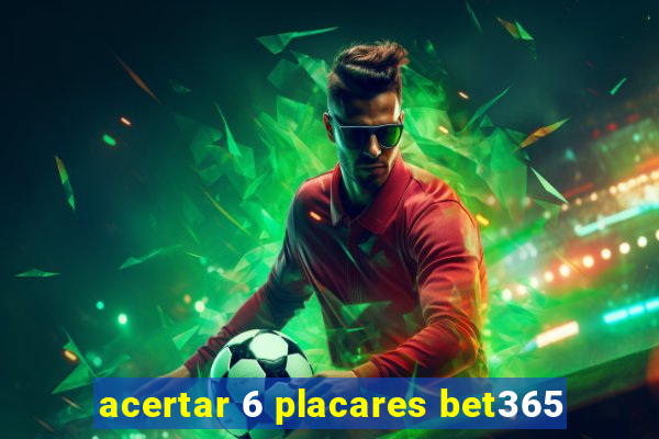 acertar 6 placares bet365