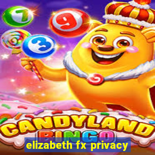 elizabeth fx privacy