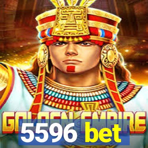 5596 bet