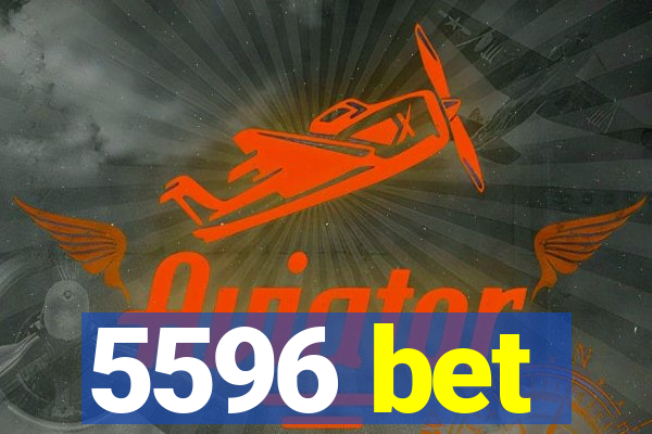 5596 bet