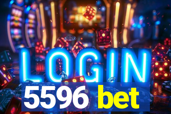 5596 bet