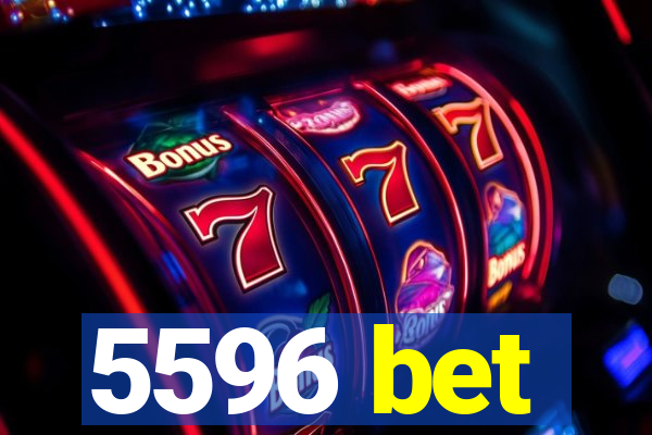 5596 bet