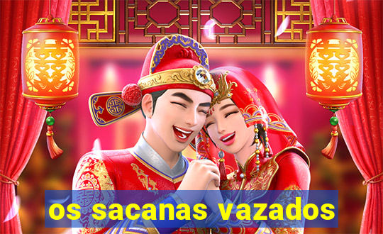 os sacanas vazados