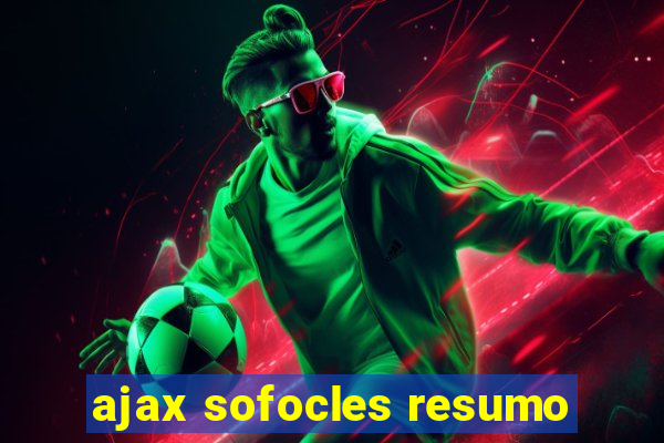 ajax sofocles resumo