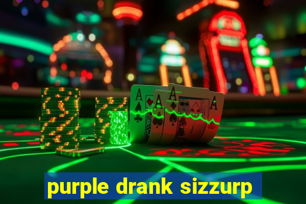 purple drank sizzurp