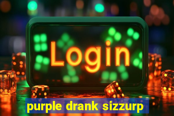 purple drank sizzurp