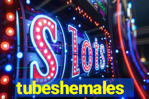 tubeshemales