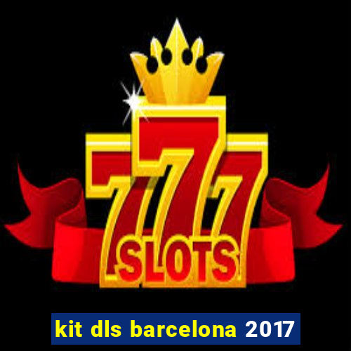 kit dls barcelona 2017