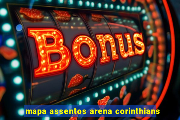 mapa assentos arena corinthians