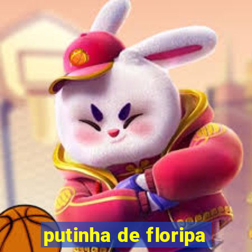 putinha de floripa