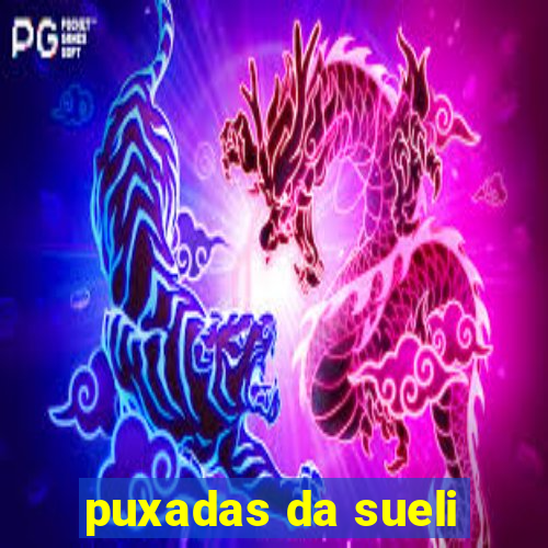 puxadas da sueli