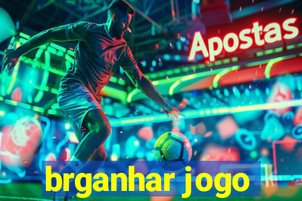 brganhar jogo