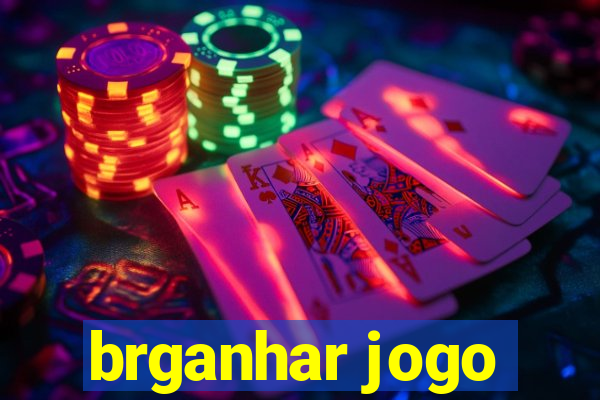 brganhar jogo