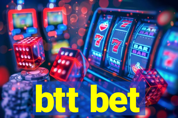 btt bet