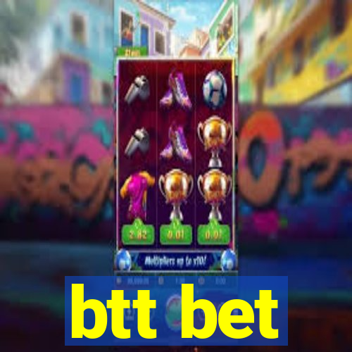 btt bet