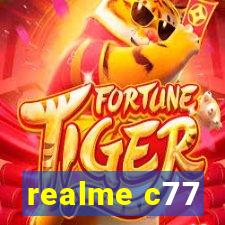 realme c77