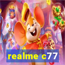 realme c77