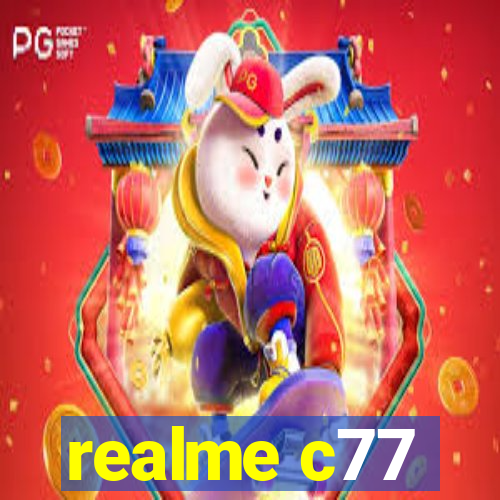 realme c77