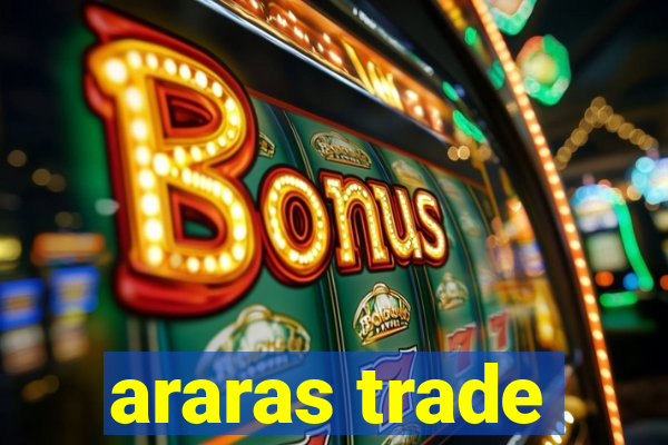 araras trade