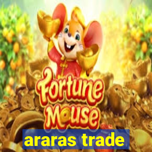 araras trade