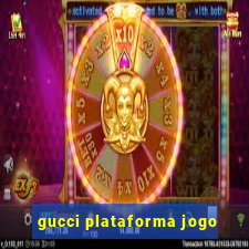 gucci plataforma jogo