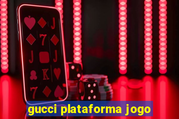 gucci plataforma jogo