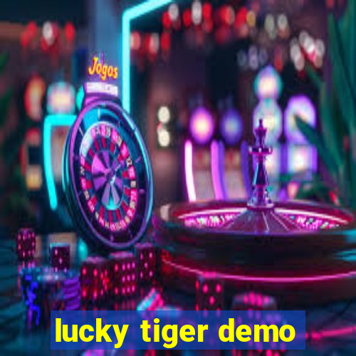 lucky tiger demo