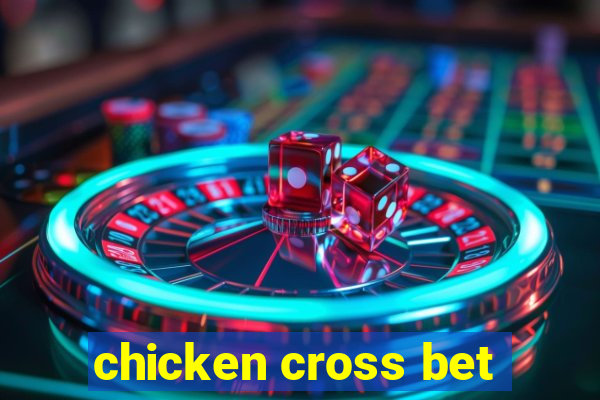 chicken cross bet